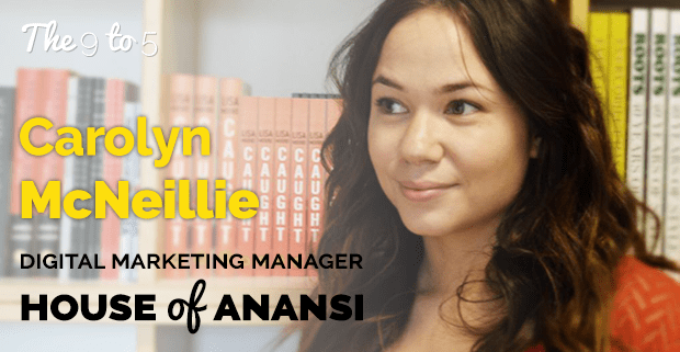 Carolyn McNeillie, Digital Marketing Manager at House of Anansi