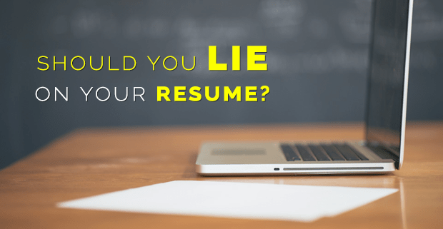 Should You Lie On Your Resume