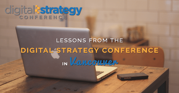 Lessons from the Digital Strategy Conference in Vancouver