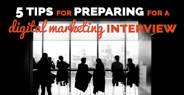 5 Tips for Preparing for a Digital Marketing Interview