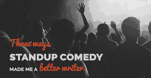 Three ways standup comedy made me a better writer